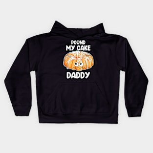 Pound My Cake Daddy Kids Hoodie